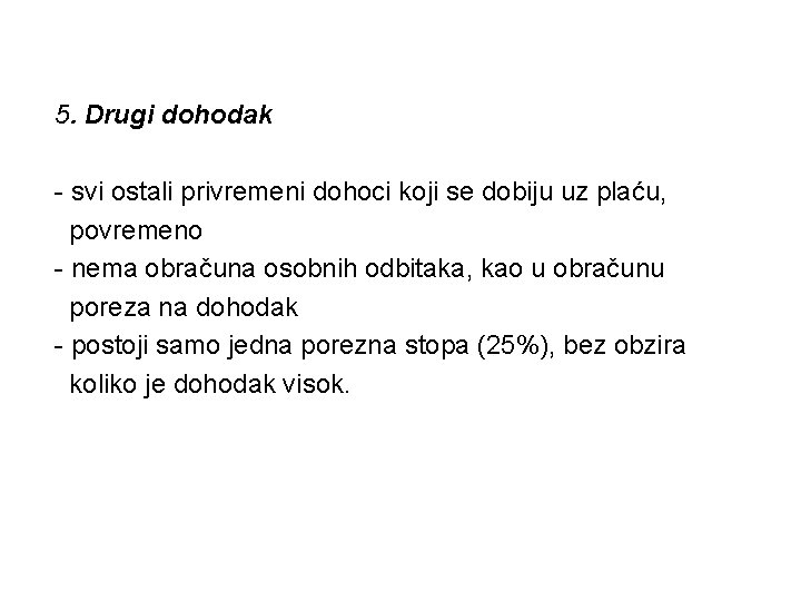 5. Drugi dohodak - svi ostali privremeni dohoci koji se dobiju uz plaću, povremeno