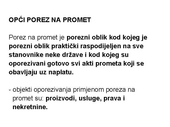 OPĆI POREZ NA PROMET Porez na promet je porezni oblik kod kojeg je porezni