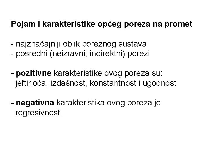 Pojam i karakteristike općeg poreza na promet - najznačajniji oblik poreznog sustava - posredni