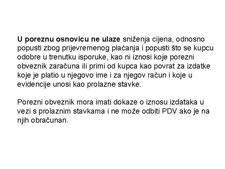 U poreznu osnovicu ne ulaze sniženja cijena, odnosno popusti zbog prijevremenog plaćanja i popusti