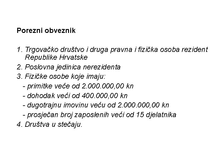 Porezni obveznik 1. Trgovačko društvo i druga pravna i fizička osoba rezident Republike Hrvatske