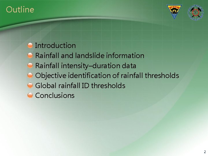 Outline Introduction Rainfall and landslide information Rainfall intensity–duration data Objective identification of rainfall thresholds