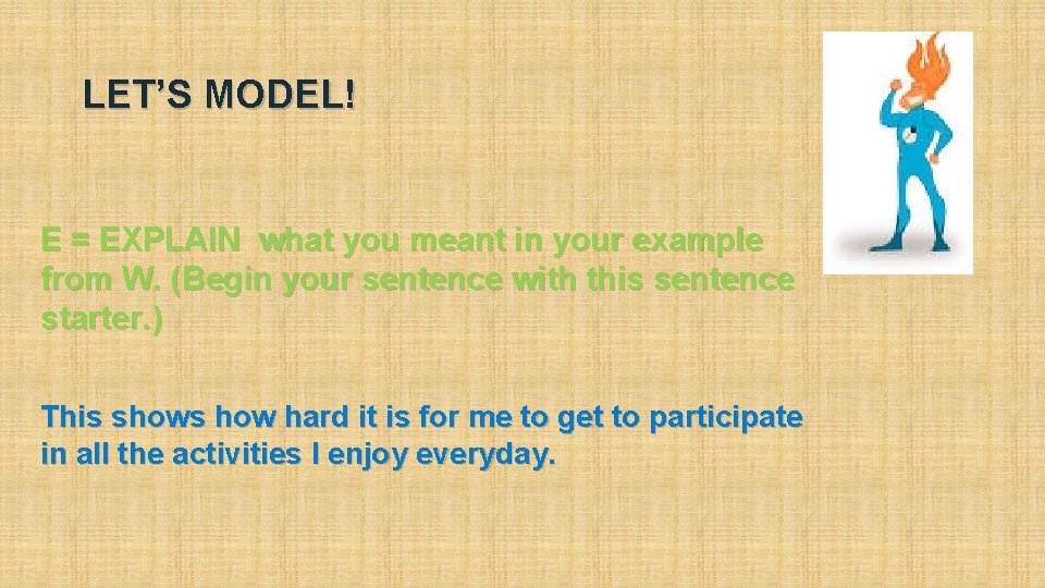 LET’S MODEL! E = EXPLAIN what you meant in your example from W. (Begin LET’S MODEL! E = EXPLAIN what you meant in your example from W. (Begin