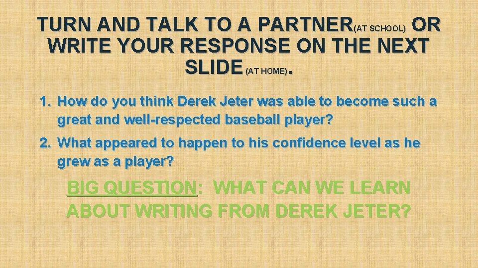 TURN AND TALK TO A PARTNER OR WRITE YOUR RESPONSE ON THE NEXT SLIDE. TURN AND TALK TO A PARTNER OR WRITE YOUR RESPONSE ON THE NEXT SLIDE.