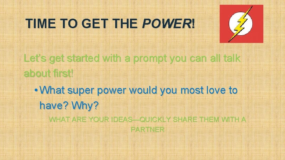 TIME TO GET THE POWER! Let’s get started with a prompt you can all TIME TO GET THE POWER! Let’s get started with a prompt you can all