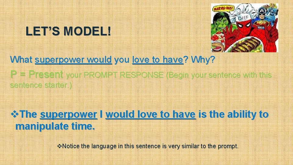 LET’S MODEL! What superpower would you love to have? Why? P = Present your LET’S MODEL! What superpower would you love to have? Why? P = Present your