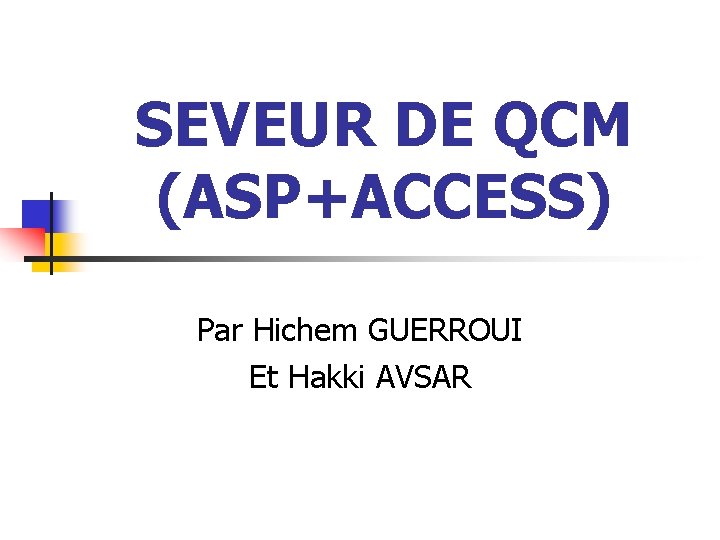 SEVEUR DE QCM (ASP+ACCESS) Par Hichem GUERROUI Et Hakki AVSAR 