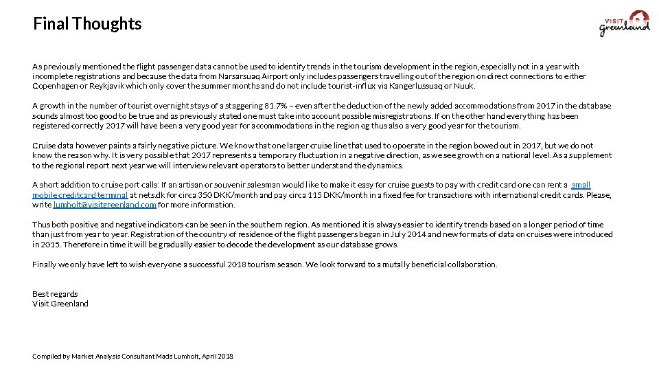 Final Thoughts As previously mentioned the flight passenger data cannot be used to identify