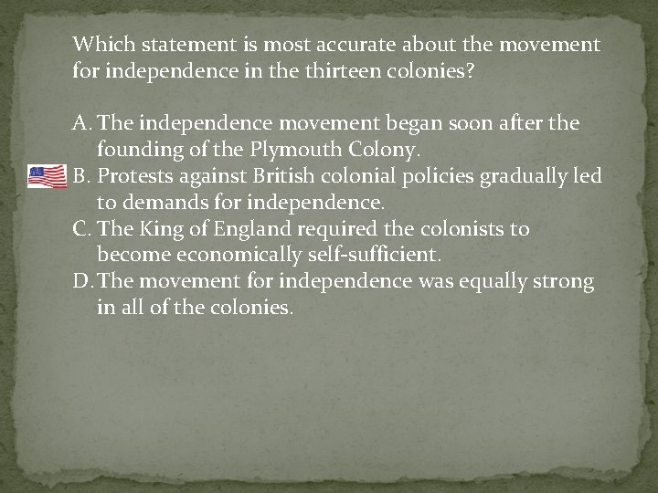 Which statement is most accurate about the movement for independence in the thirteen colonies?