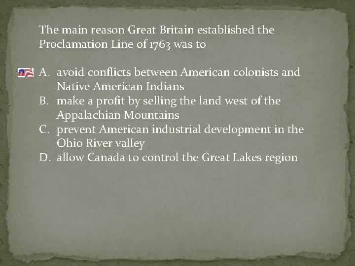 The main reason Great Britain established the Proclamation Line of 1763 was to A.