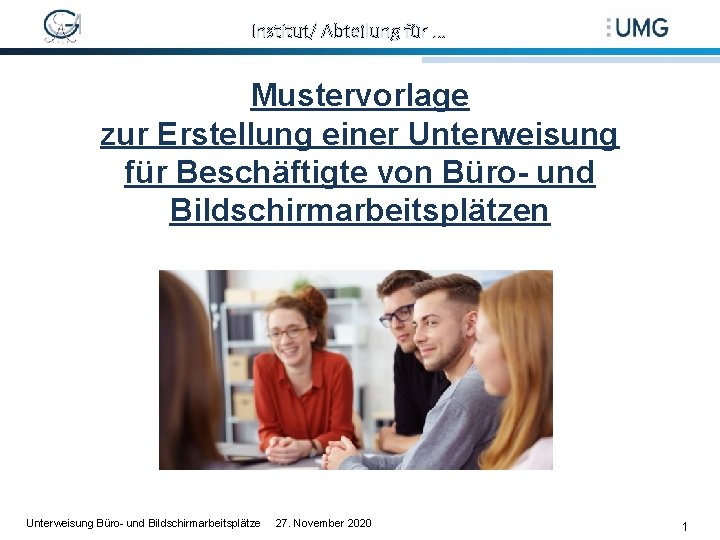 Institut/ Abteilung für … Mustervorlage zur Erstellung einer Unterweisung für Beschäftigte von Büro- und