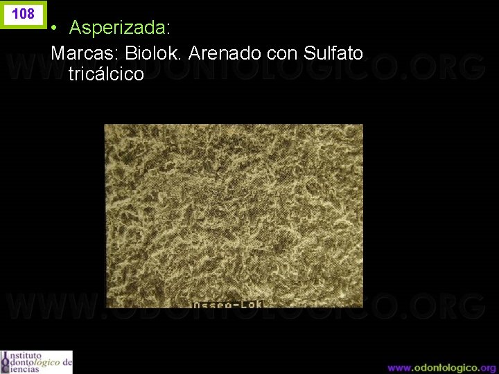 108 • Asperizada: Marcas: Biolok. Arenado con Sulfato tricálcico 