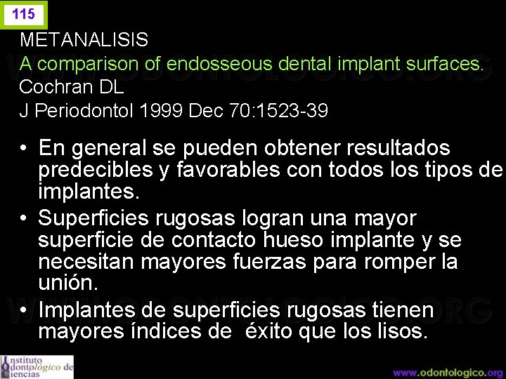 115 METANALISIS A comparison of endosseous dental implant surfaces. Cochran DL J Periodontol 1999