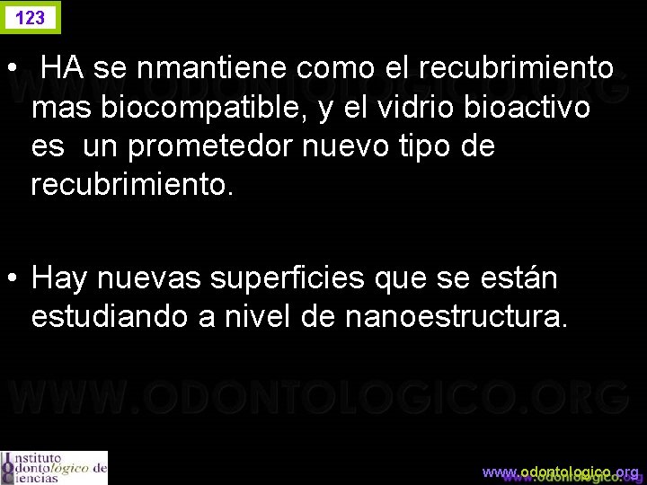 123 • HA se nmantiene como el recubrimiento mas biocompatible, y el vidrio bioactivo