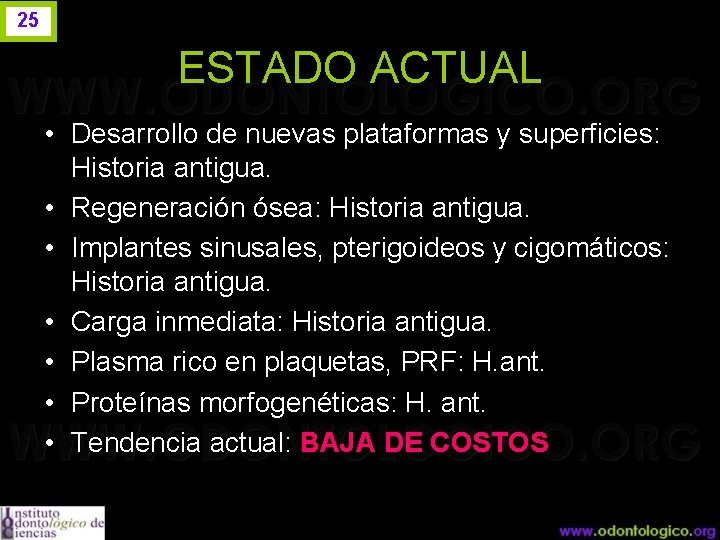 25 ESTADO ACTUAL • Desarrollo de nuevas plataformas y superficies: Historia antigua. • Regeneración