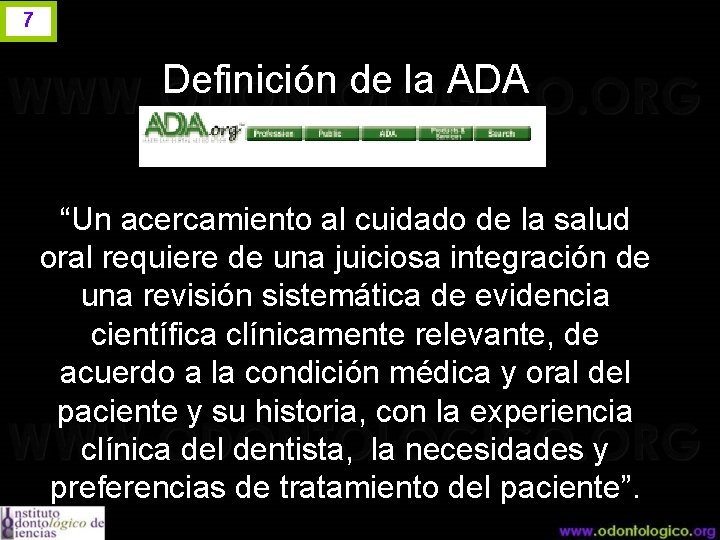 7 Definición de la ADA “Un acercamiento al cuidado de la salud oral requiere