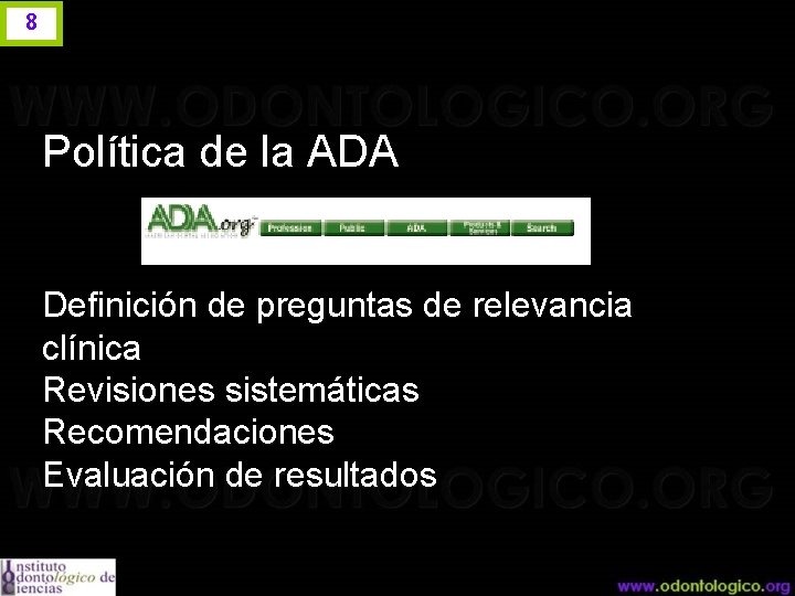 8 Política de la ADA Definición de preguntas de relevancia clínica Revisiones sistemáticas Recomendaciones