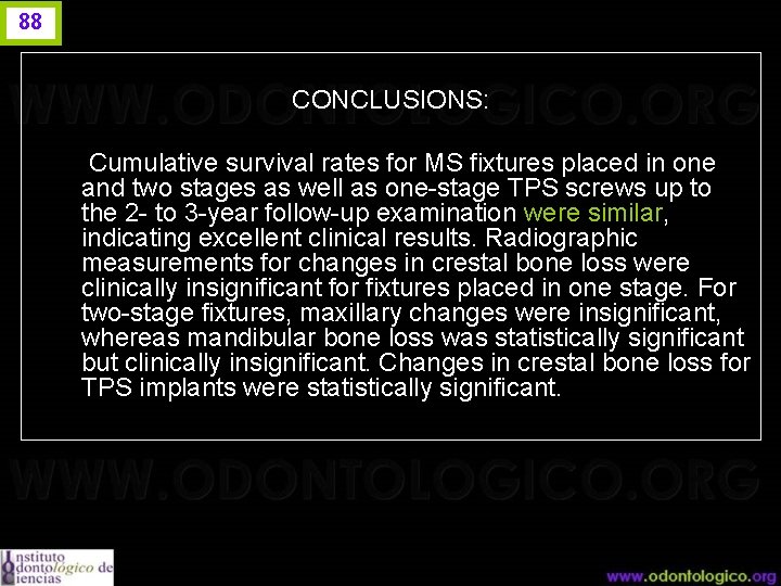 88 CONCLUSIONS: Cumulative survival rates for MS fixtures placed in one and two stages