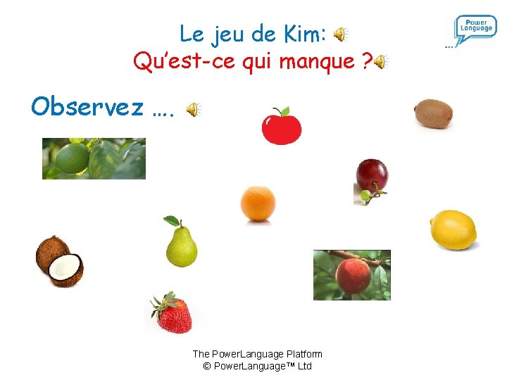 Le jeu de Kim: Qu’est-ce qui manque ? Observez …. The Power. Language Platform