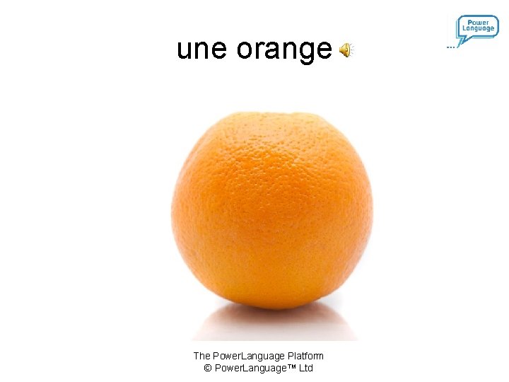 une orange The Power. Language Platform © Power. Language™ Ltd 