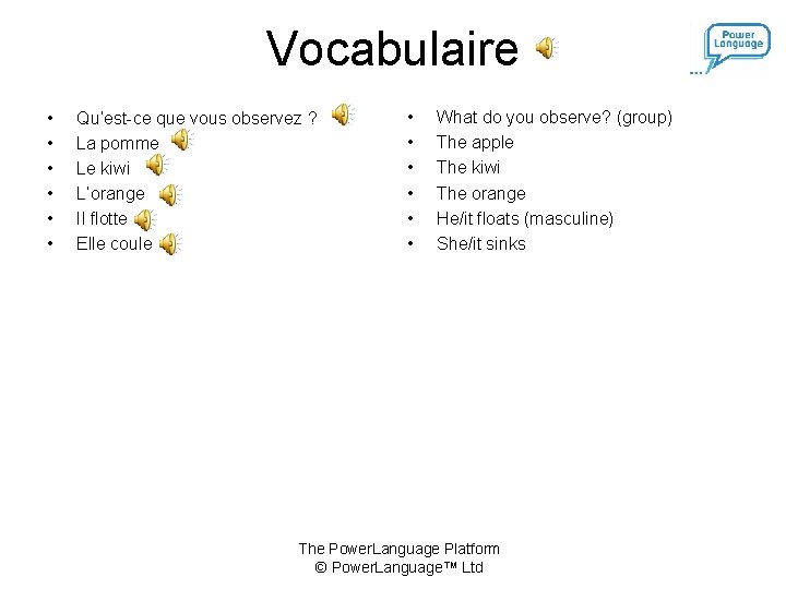 Vocabulaire • • • Qu’est-ce que vous observez ? La pomme Le kiwi L’orange