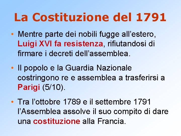 La Costituzione del 1791 • Mentre parte dei nobili fugge all’estero, Luigi XVI fa
