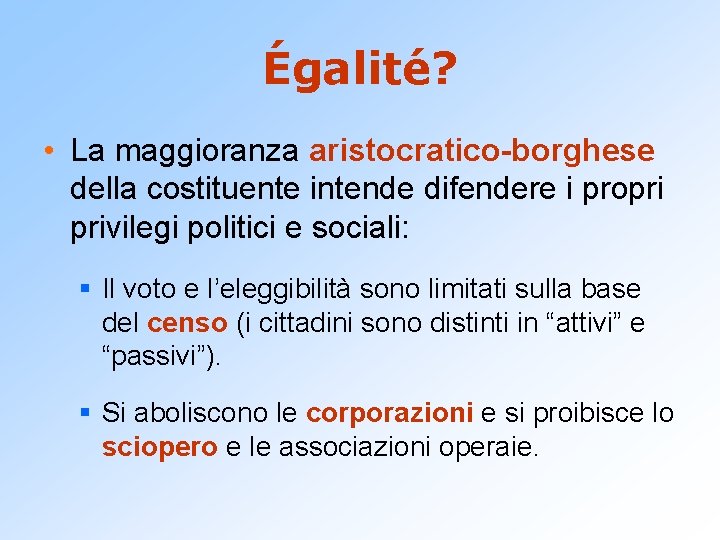 Égalité? • La maggioranza aristocratico-borghese della costituente intende difendere i propri privilegi politici e