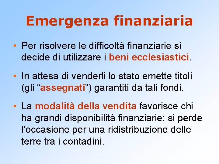 Emergenza finanziaria • Per risolvere le difficoltà finanziarie si decide di utilizzare i beni