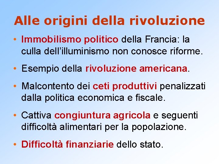 Alle origini della rivoluzione • Immobilismo politico della Francia: la culla dell’illuminismo non conosce
