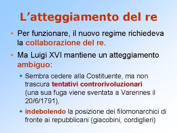 L’atteggiamento del re • Per funzionare, il nuovo regime richiedeva la collaborazione del re.