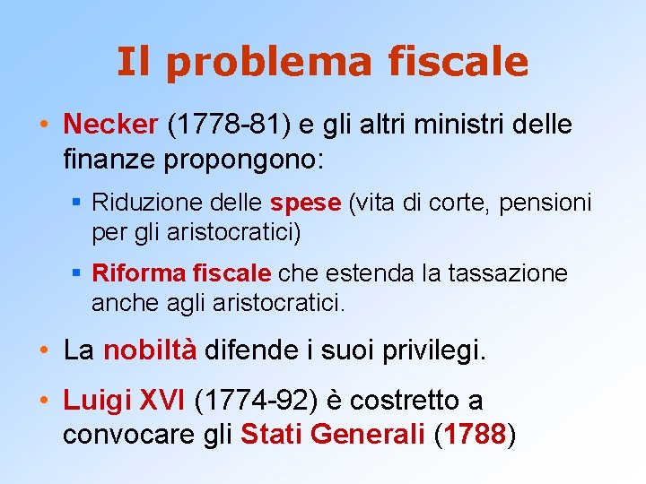 Il problema fiscale • Necker (1778 -81) e gli altri ministri delle finanze propongono: