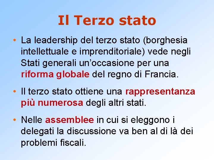 Il Terzo stato • La leadership del terzo stato (borghesia intellettuale e imprenditoriale) vede