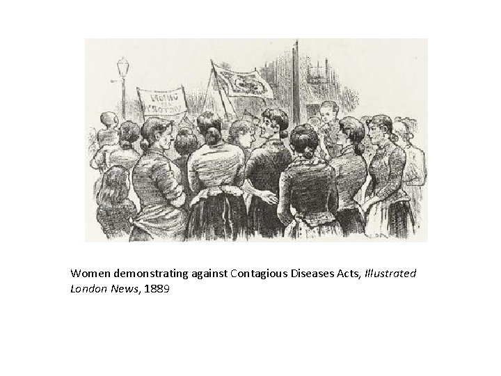 Women demonstrating against Contagious Diseases Acts, Illustrated London News, 1889 