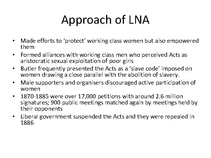Approach of LNA • Made efforts to ‘protect’ working class women but also empowered