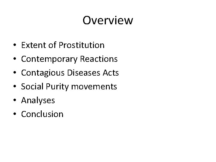 Overview • • • Extent of Prostitution Contemporary Reactions Contagious Diseases Acts Social Purity
