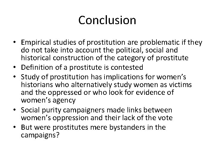 Conclusion • Empirical studies of prostitution are problematic if they do not take into