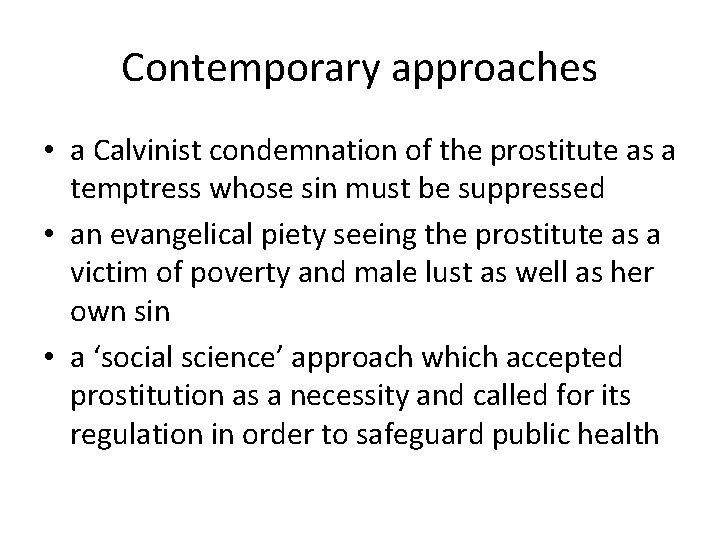Contemporary approaches • a Calvinist condemnation of the prostitute as a temptress whose sin
