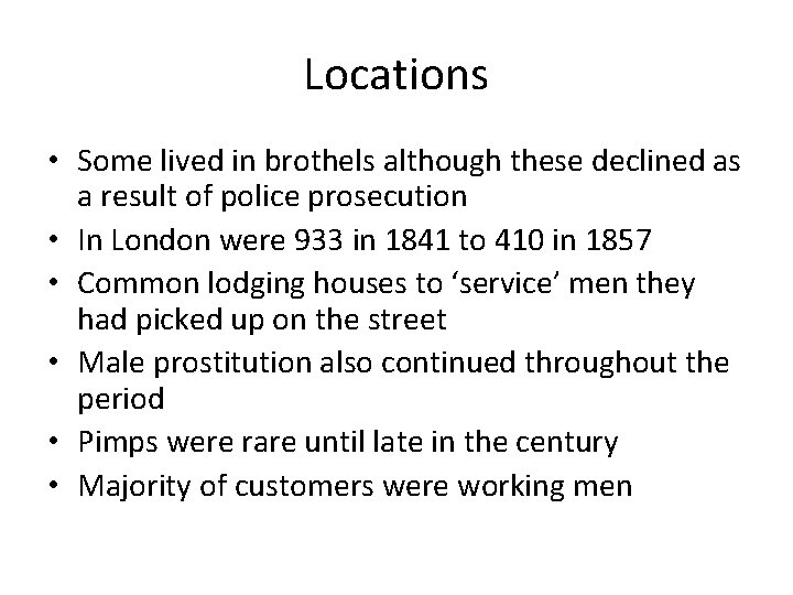 Locations • Some lived in brothels although these declined as a result of police