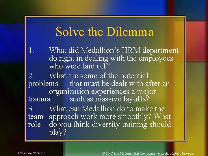 Solve the Dilemma 1. What did Medallion’s HRM department do right in dealing with