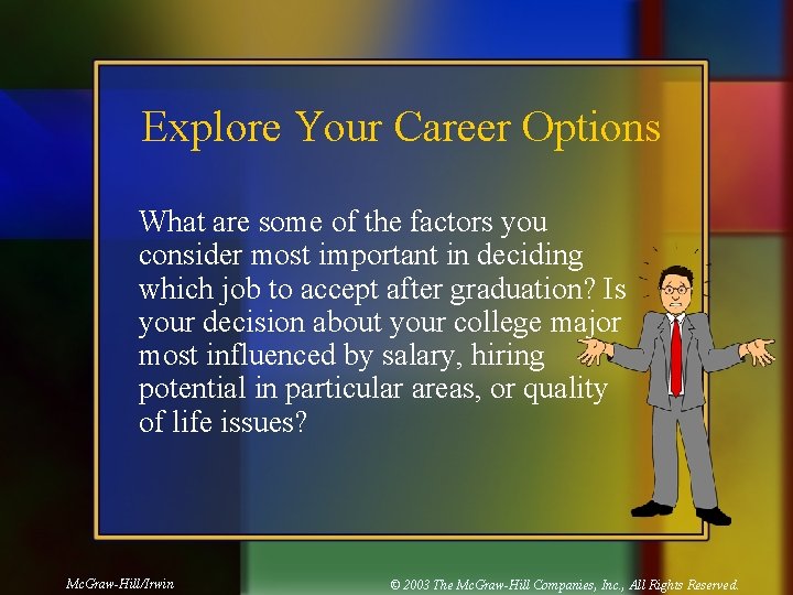Explore Your Career Options What are some of the factors you consider most important
