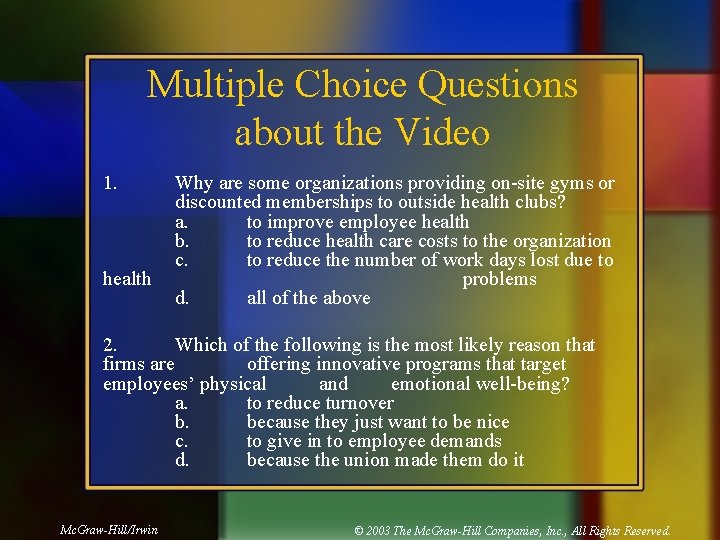 Multiple Choice Questions about the Video 1. health Why are some organizations providing on-site