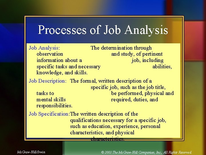 Processes of Job Analysis: The determination through observation and study, of pertinent information about