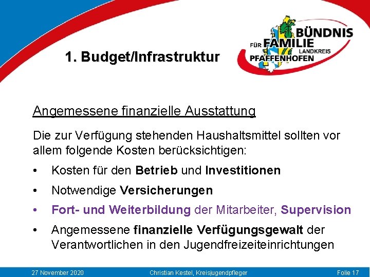 1. Budget/Infrastruktur Angemessene finanzielle Ausstattung Die zur Verfügung stehenden Haushaltsmittel sollten vor allem folgende