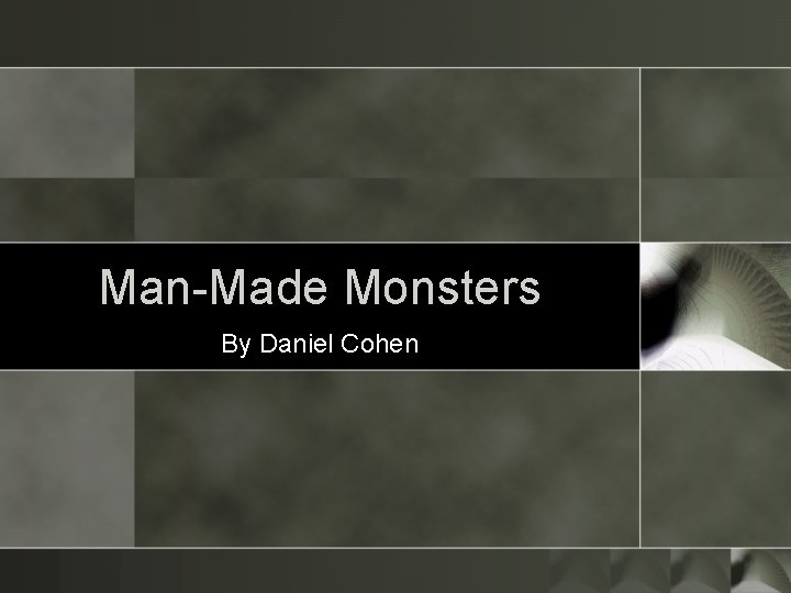 Man-Made Monsters By Daniel Cohen 