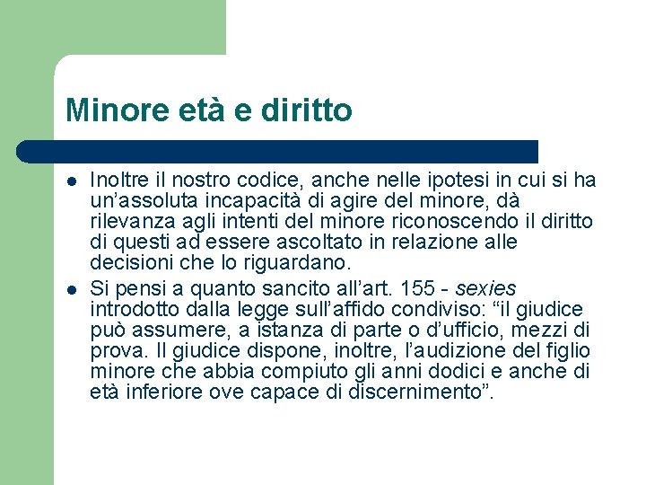 Minore età e diritto l l Inoltre il nostro codice, anche nelle ipotesi in