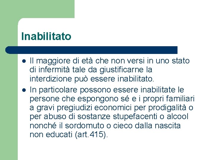 Inabilitato l l Il maggiore di età che non versi in uno stato di