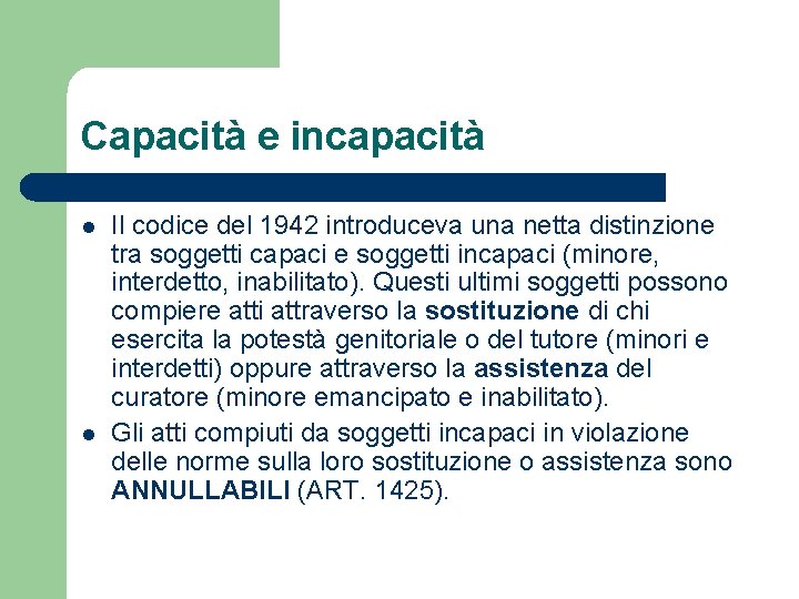 Capacità e incapacità l l Il codice del 1942 introduceva una netta distinzione tra