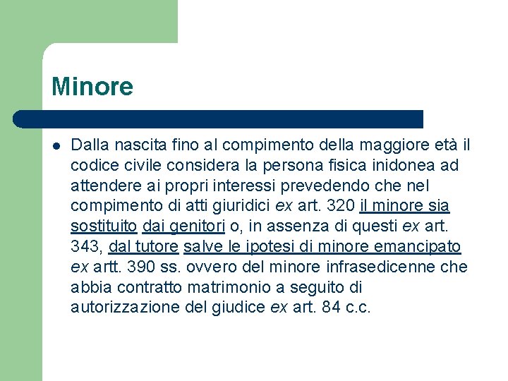 Minore l Dalla nascita fino al compimento della maggiore età il codice civile considera