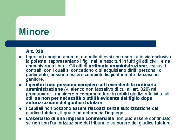 Minore l l Art. 320 I genitori congiuntamente, o quello di essi che esercita