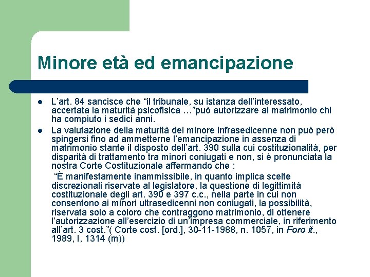 Minore età ed emancipazione l l L’art. 84 sancisce che “il tribunale, su istanza